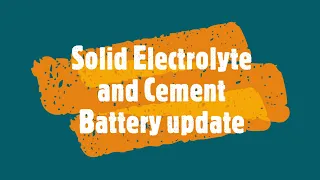 Solid state electrolyte and cement battery update