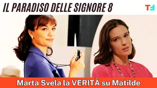 Shock nel Paradiso delle Signore 8, Marta Svela la VERITÀ su Matilde