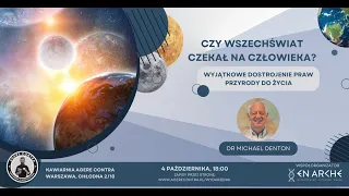 Czy wszechświat czekał na człowieka?Wyjątkowe dostrojenie praw przyrody do życia – dr Michael Denton