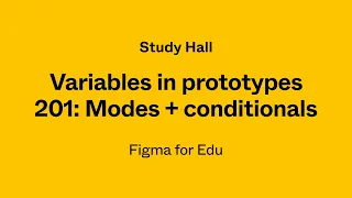 Study Hall: Using variables in prototypes with modes and conditionals