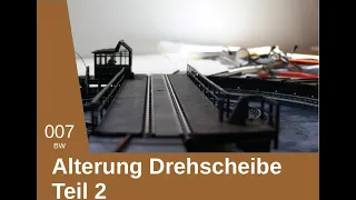 Die Drehscheibe - das Herz des BW wird gealtert, Teil 2