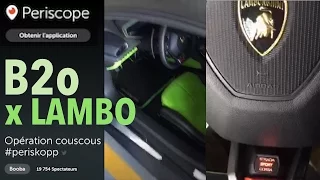 BOOBA x LAMBORGHINI "Opération couscous" | LIVE Periscope | 27.02.2016