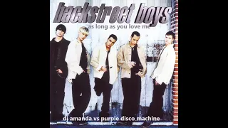 BACKSTREET BOYS   AS LONG AS YOU LOVE ME 2024 DJ AMANDA VS PURPLE DISCO MACHINE