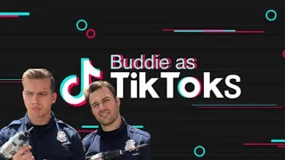 Buddie as TikToks