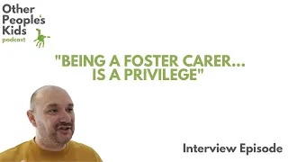 "Being a Foster Carer... is a privilege" - Interview Episode