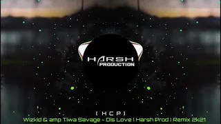 Wizkid & amp Tiwa Savage - Dis Love ( Harsh Prod ) Remix 2k21