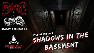 "Shadows in the Basement" S5E22 Drew Blood’s Dark Tales (Scary Creepypasta Podcast)