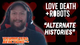 LOVE, DEATH AND ROBOTS EPISODE 17 ALTERNATE HISTORIES