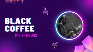 Black Coffee MIX 3+ HOURS ( NO ADS )