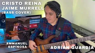 CRISTO REINA | JAIME MURREL | Bass Emmanuel Espinosa | Bass Cover Adrian Guardia