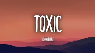 All my friends are Toxic - BoyWithUke (Lyrics) | Tiktok