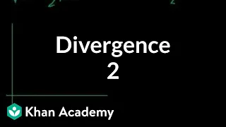 Divergence 2 | Multivariable Calculus | Khan Academy