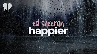 ed sheeran - happier (lyrics)