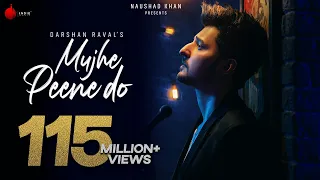Mujhe Peene Do - Darshan Raval | Official Music Video | Romantic Song 2020 | Naushad Khan
