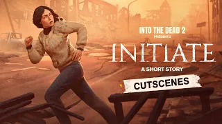 Into the Dead 2 - Initiate  Storyline Cutscenes