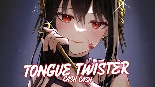 Nightcore ✗ Tongue Twister - Cash Cash (feat. Bim)