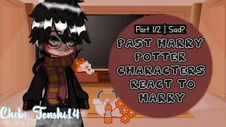 Past Harry Potter characters react to Harry (Part 1/2 | Sad? | HP)