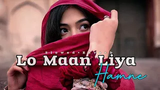 Lo Maan Liya Hamane - ( Slowed And Reverb ) | Arijit singh | Instagram Lo_fi song @shortsdcrx