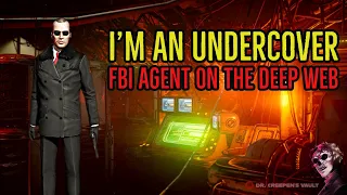 ‘‘I'm an Undercover FBI agent on the Deep Web’’ | CREEPYPASTA