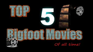 The Crypto Files | Top 5 Bigfoot Movies! | Ep10