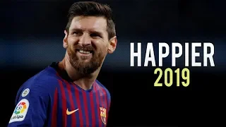 Lionel Messi - Happier | Skills & Goals 2018/2019 | HD