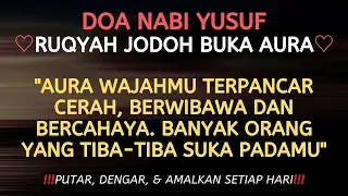 KUN, FAYAKUN! MENIKAH TAHUN INI! DOA NABI YUSUF PEMBUKA AURA POSITIF AGAR ENTENG JODOH & REJEKI