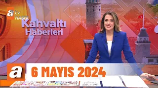 Kahvaltı Haberleri | 6 Mayıs 2024