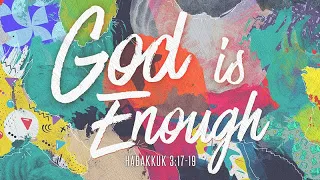 Habakkuk 3:17-19 | God is Enough | Andrew May