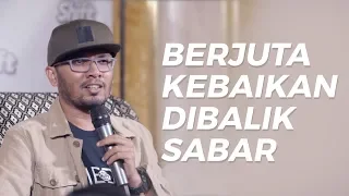 BERJUTA KEBAIKAN DIBALIK SABAR - Ustadz Hanan Attaki