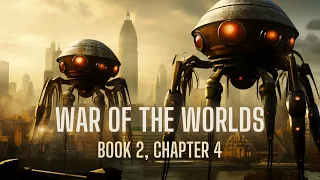 War of the Worlds | Book 2, Chapter 4 | H.G. Wells | Narrated by @RavenReads