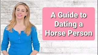 A Guide to Dating a Horse Person