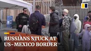 Anti-war Russians stuck at the US-Mexico border complain of unfair treatment