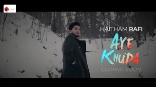 Aye Khuda Official Teaser - Haitham Rafi | Naushad Khan