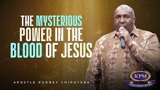 THE MYSTERIOUS POWER IN THE BLOOD OF JESUS - APOSTLE RODNEY CHIPOYERA