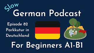 Slow German Podcast for Beginners / Episode 82 Die deutsche Parkkultur (A1-B1)