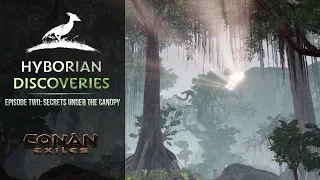 Hyborian Discoveries: Episode 2: Secrets Under The Canopy | Conan Exiles