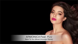 Armonica Feat. Flu - Back To You (Murat Ancuoglu Remix)