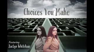 CHOICES YOU MAKE Episode 1 - Part 1