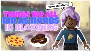 Things We All Did As Noobs In Bloxburg!