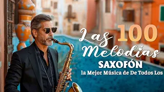 The 100 Most Beautiful Saxophone Melodies in the World Touch Your Heart | Romantic Music For Saxopho