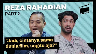 Reza Rahadian: "Jadi, Cintanya sama Dunia Film, Segitu Aja?" - IN-FRAME w/ Ernest Prakasa