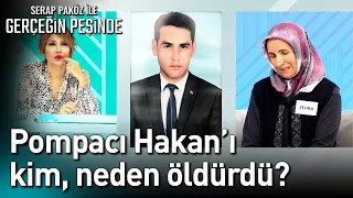 Pompacı Hakan'ı Kim, Neden Öldürdü? - Gerçeğin Peşinde