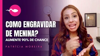 COMO ENGRAVIDAR DE MENINA? Aumente 90% em chance na concepção