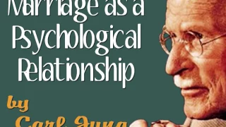 Marriage as a Psychological Relationship, by Carl Jung (full audio)