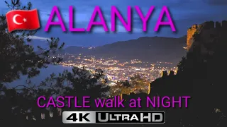 🇹🇷 TURKEY ALANYA at night CASTLE WALK Kalesi Yürüme May 2023 4K 60FPS HDR no commentary