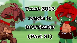 Tmnt 2012 reacts to ROTTMNT Part 3! (ROTTMNT vs. tmnt 2012)