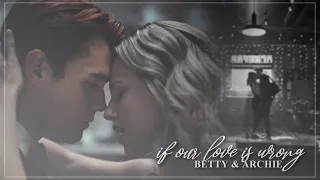 Betty & Archie | If our love is wrong [+4x17]