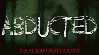 Abducted: The Bigfoot Encounter of Albert Ostman