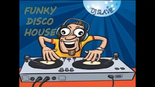 FUNKY DISCO HOUSE ★ FUNKY HOUSE AND FUNKY DISCO HOUSE ★ SESSION 273  ★ MASTERMIX BY DJ SLAVE