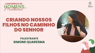 Criando nossos filhos no caminho do Senhor | Simone Quaresma | Conferência de homens e mulheres |IPF